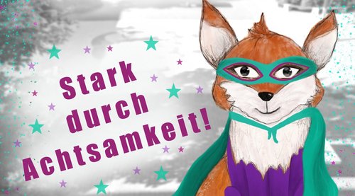 Unser erste von vier Motto-Tagen im Schuljahr lautet "Stark durch Achtsamkeit!"